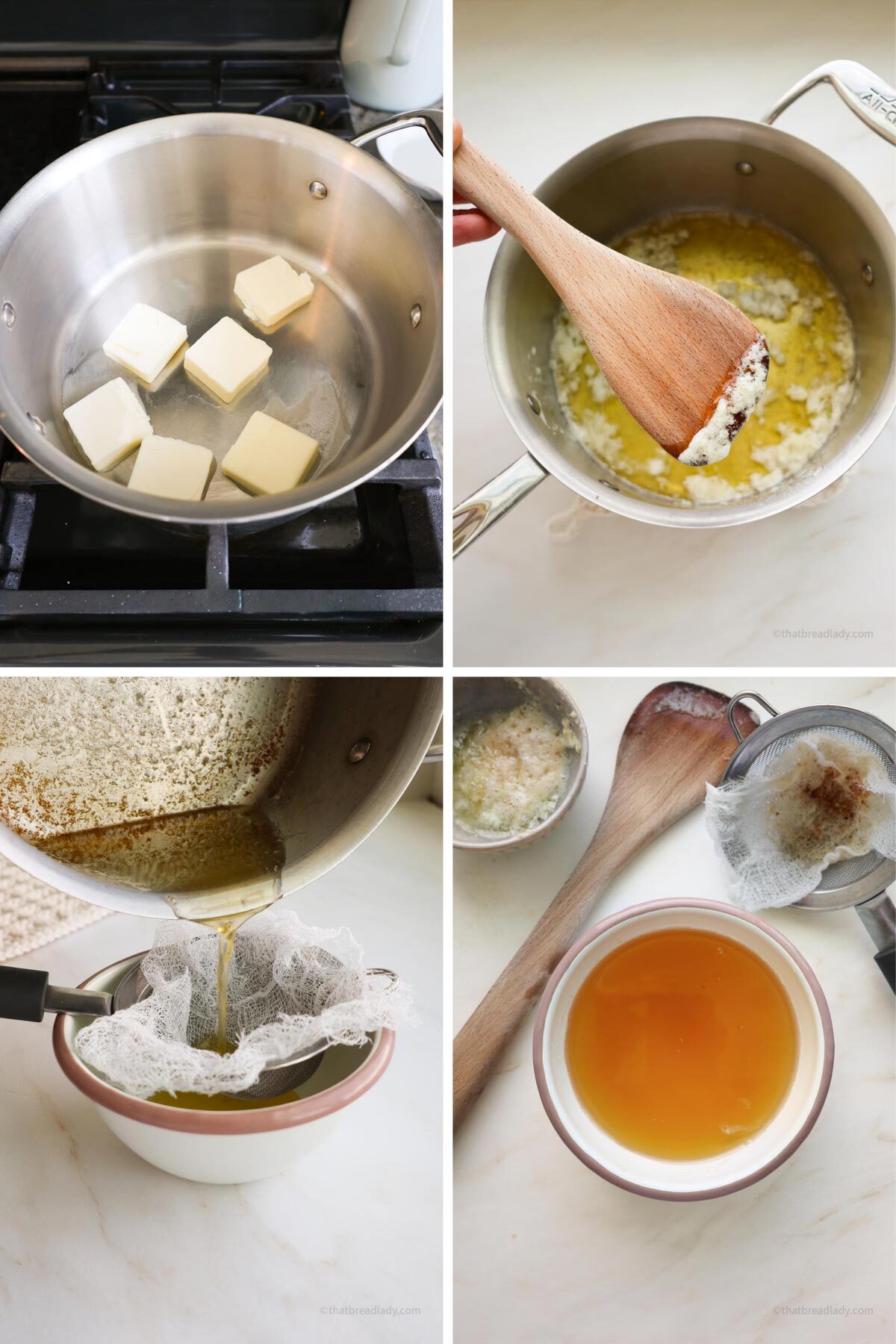 Four images showing how to make clarified butter. First image shows slices of butter in a saucepan. Nwxt image shows a wooden spoon skimming the white foam off the top of the melted butter. Next image shows butter being poured from a saucepan, into a bowl with a wire sieve resting on top. The sieve is lined with cheesecloth. The fourth image shows clarified butter in a bowl with a wooden spoon and the wire sieve next to it.