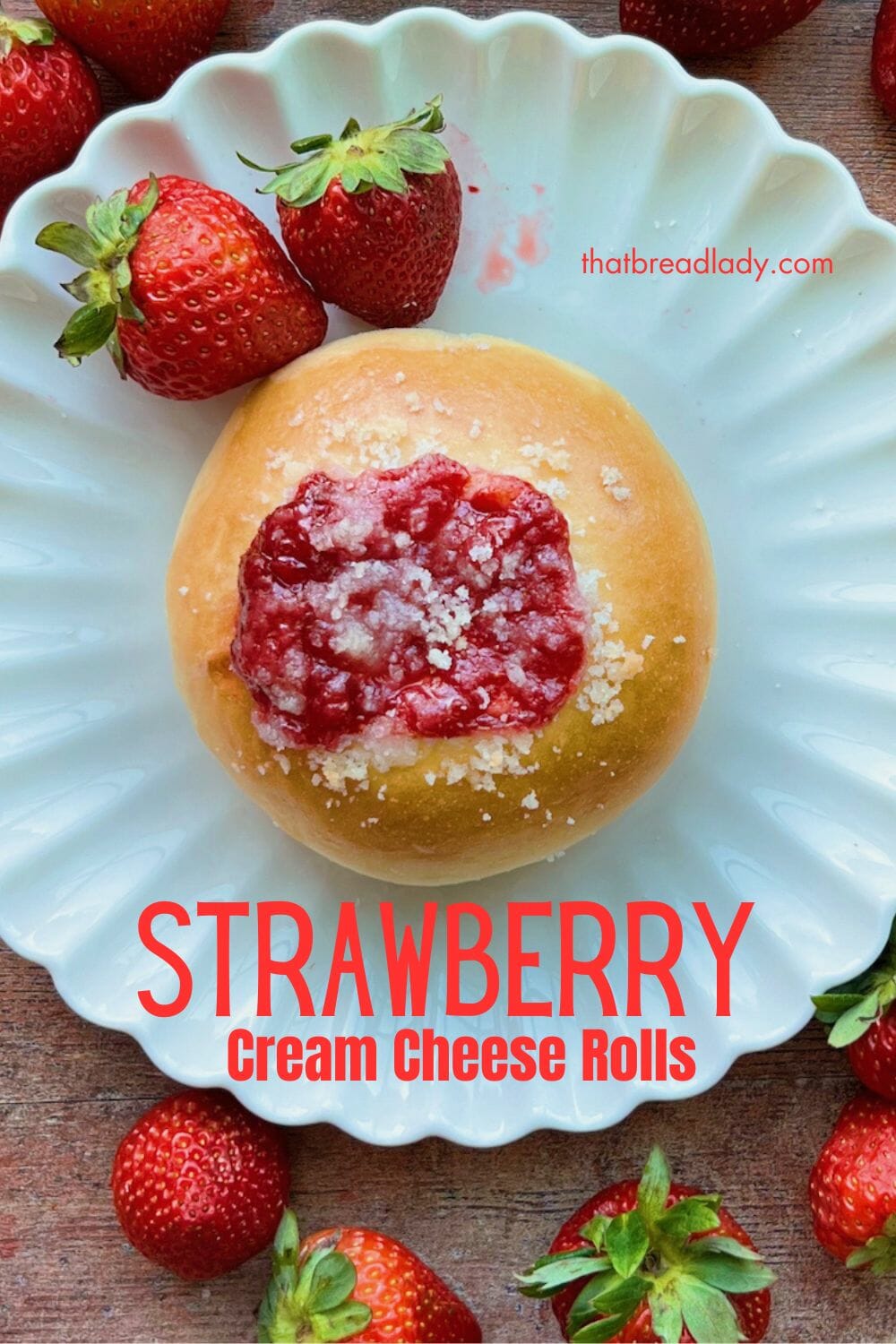 Strawberry Cream Cheese Rolls That Bread Lady